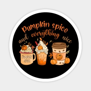 Pumpkin Spice and Everything Nice Magnet